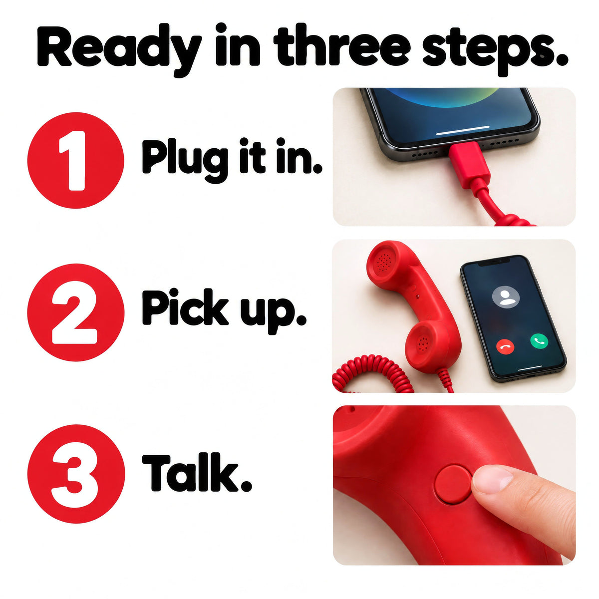 Ready in three steps: plug it in, pick up, talk